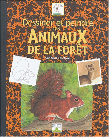 couverture de : Dessiner et peindre les animaux de la for&ecirc;t