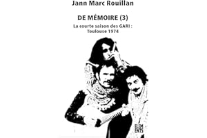 De mémoire: Tome 3, La courte saison des GARI : Toulouse 1974