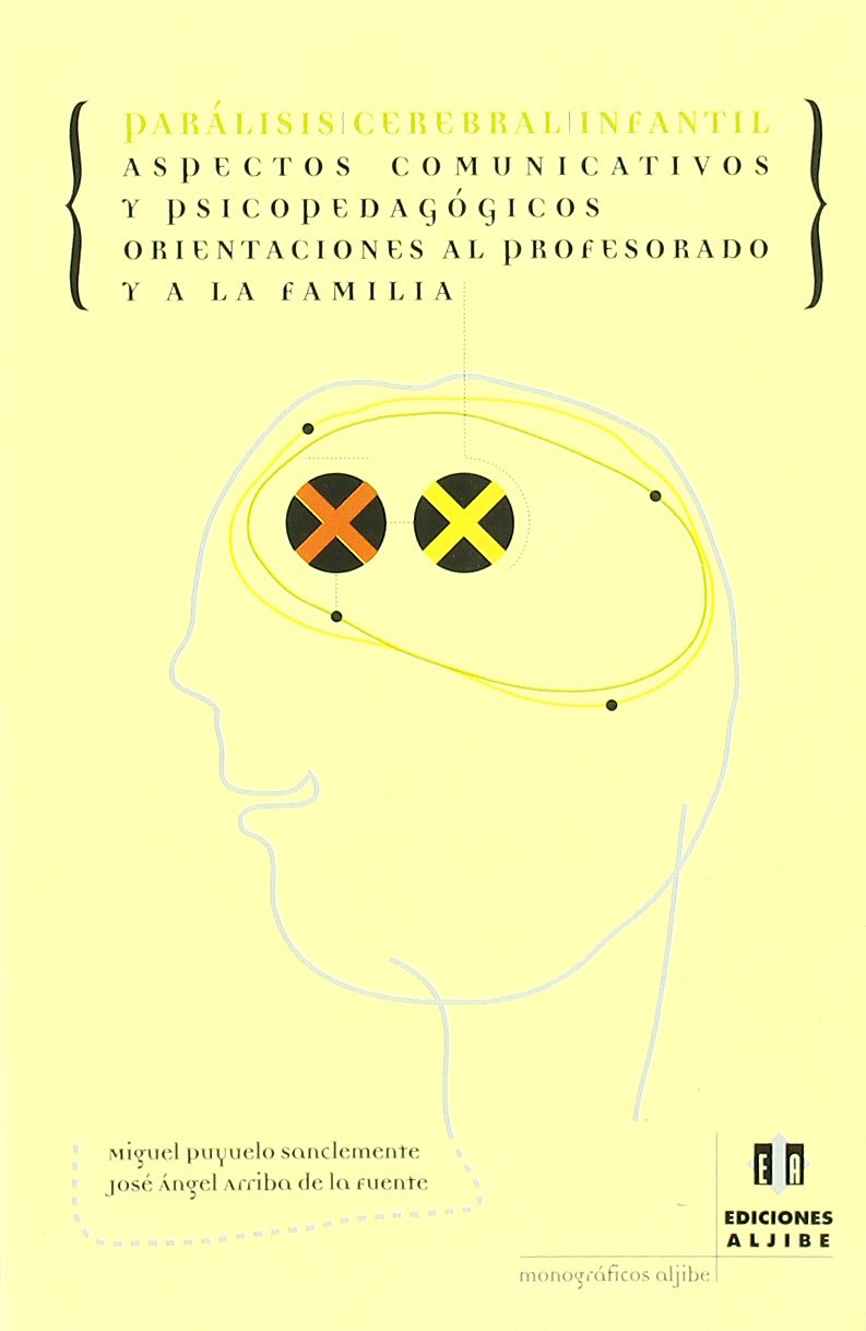 Parálisis cerebral infantil: Aspectos comunicativos y psicopedagógicos. Orientaciones al profesorado y a la familia )