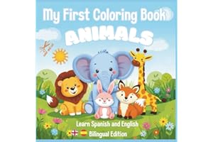 My First Coloring Book : Animals. Bilingual English Spanish Edition: Learn Spanish book for Toddlers ages 1-3 , kids ages 3-6, Color and cut, Aprende idiomas , colorea y recorta
