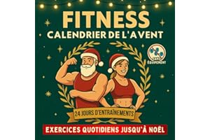 Fitness Calendrier de l’Avent: 24 jours d’entraînements au poids du corps pour rester actif jusqu’à Noël | Pour hommes, femmes et couples…