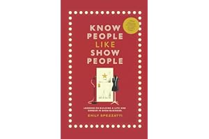 Know People Like Show People: Lessons on Building a Life and Career in Show Business