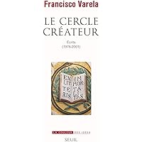 Le Cercle créateur: Écrits (1976-2001)