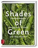 Image de Shades of Green: Gemüserezepte, die gesund, schlank und sexy machen