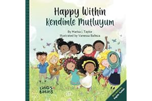 Happy within/ Kendimle Mutluyum: Childrens Picture Book English- Turkish Bilingual/ İngilizce Türkçe: İki dilli çocuk kitabı: Bilingual English Turkish Childrens Book