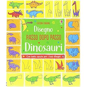 Dinosauri. Disegno passo dopo passo. Ediz. illustrata Dinosauri. Disegno passo dopo passo. Ediz. illustrata