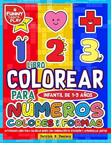 Libro Colorear para Infantil de 1-3 años - Número , Colores , Formas: Libro para colorear y formas Actividades Libro para Colorear Bebés con ... juntos