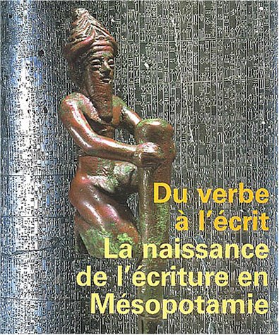 couverture de : Du verbe &agrave; l'&eacute;crit: la naissance de l'&eacute;criture en M&eacute;sopot...