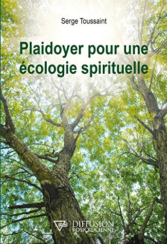 Plaidoyer pour une écologie spirituelle gratuit Plaidoyer pour une écologie spirituelle gratuit