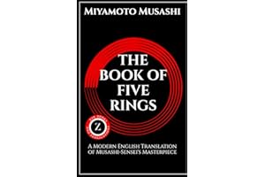 (五輪書) Go Rin No Sho - The Book Of Five Rings: A Modern English Translation of Musashi-Sensei's Masterpiece (Writings from the Masters of Combat)