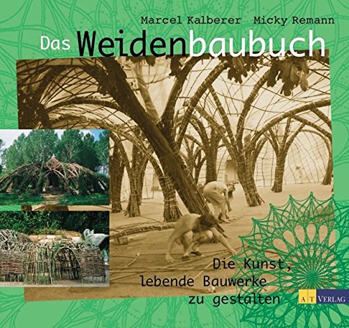 Download Das Weidenbaubuch: Die Kunst, lebende Bauwerke zu gestalten Download Das Weidenbaubuch: Die Kunst, lebende Bauwerke zu gestalten