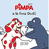 Pimpa e la foca Dudù. Ediz. a colori: Pimpa e la foca Dudu