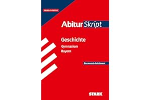 STARK Geschichte - AbiturSkript Bayern (Skripte / Abi - Auf einen Blick!)