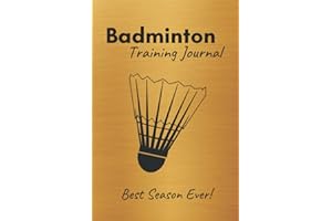 Badminton Training Journal: Inspiring notebook for a fantastic season! With prompts to track practice, skills, achievements and best memories - gold ... training accessory and gift for players!