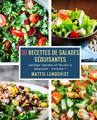 Download 30 recettes de saladas séduisantes: salades rapides et faciles à déguster Download 30 recettes de saladas séduisantes: salades rapides et faciles à déguster