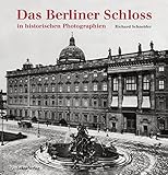 Das Berliner Schloss: in historischen Photographien by 