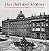 Das Berliner Schloss: in historischen Photographien by 