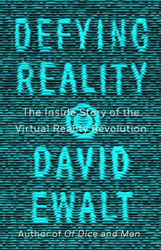 Preisvergleich Produktbild Defying Reality: The Inside Story of the Virtual Reality Revolution