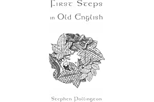 First Steps in Old English: An easy to follow language course for the beginner