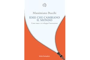Idee che cambiano il mondo. Come nasce e si sviluppa l'innovazione