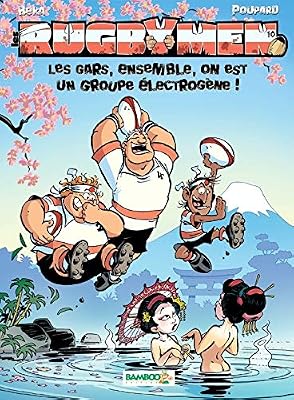 Les Rugbymen - tome 10 - Les gars, ensemble, on est un groupe électrogène !: Les gars, ensemble, on est un groupe electrogene !