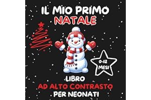 Il Mio Primo Natale Libro Ad Alto Contrasto Per Neonati: Immagini In Bianco e Nero Per la Stimolazione Sensoriale e Visiva dei Bambini 0-12 mesi