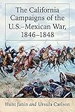 Front cover for the book The California Campaigns of the U.S.-Mexican War, 1846-1848 by Hunt Janin