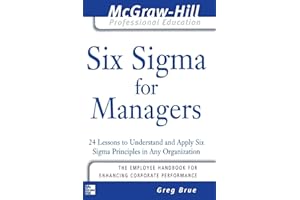 Six Sigma for Managers: 24 Lessons to Understand and Apply Six Sigma Principles in Any Organization (The McGraw-Hill Professional Education Series)