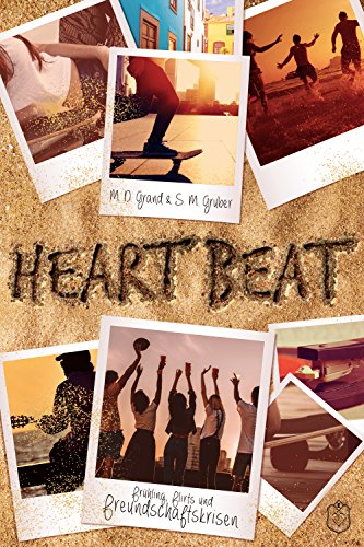Heart Beat : Frühling, Flirts und Freundschaftskrisen Heart Beat : Frühling, Flirts und Freundschaftskrisen