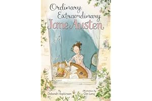 Ordinary, Extraordinary Jane Austen: The Story of Six Novels, Three Notebooks, a Writing Box, and One Clever Girl