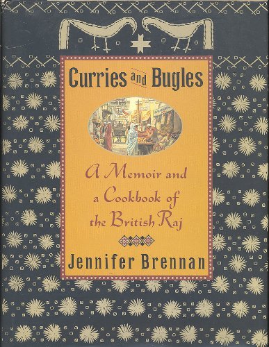 Curries and Bugles: A Memoir and a Cookbook of the British Raj