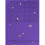 Design{h}ers: a celebration of women in design today
