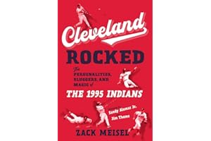 Cleveland Rocked: The Personalities, Sluggers, and Magic of the 1995 Indians