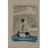 El hilo invisible: Prosa po&eacute;tica - Poesia desde el alma y para el alma. Versos que inspiran - Videopoemas