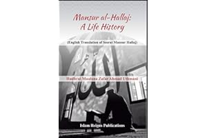 MANSUR AL-HALLAJ (A LIFE HISTORY): English Translation of Seerat Mansur Hallaj