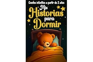 Cuentos infantiles 2 años: Cuentos para niños a partir de 2 años para incorporar a su rutina del sueño y facilitar el descanso | Relatos reconfortantes para quedarse dormido en tan solo 5 minutos