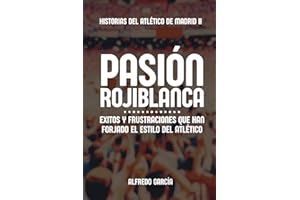Pasión rojiblanca: Éxitos y frustraciones que han forjado el estilo del Atlético de Madrid