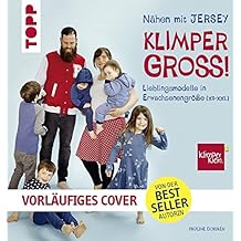 Nähen mit JERSEY - KLIMPERGROSS: Lieblingsmodelle in Erwachsenengröße (XS - XXL). Mit 2 großen Schnittmusterbogen. Von der Bestseller-Autorin