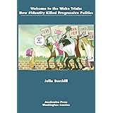 Welcome to the Woke Trials: How #Identity Killed Progressive Politics