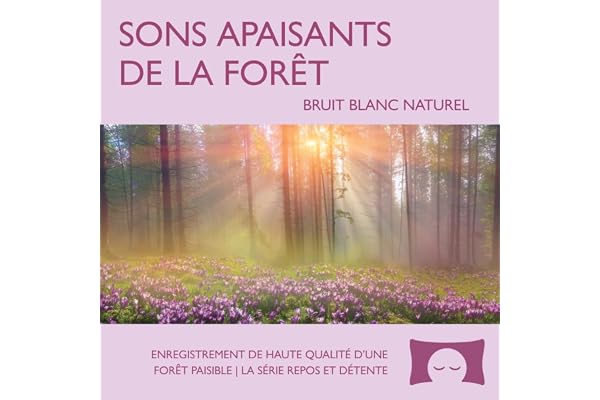 Sons apaisants de la forêt – Ambiance naturelle relaxante pour soulager le stress, méditer et créer un environnement paisible – Bruit blanc naturel