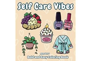 Self Care Vibes A Bold and Easy Coloring Book for Adults: Simple Designs of Stress Relief and Spa Day Items for Women and Moms (Bold and Easy Coloring Books by Moni Katt)
