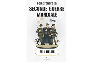 Comprendre la Seconde Guerre Mondiale, en 1 heure: De Munich à Nuremberg : causes, batailles, conséquences — la 2e Guerre mondiale claire, en 1 heure