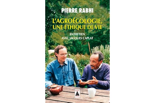 L'Agroécologie, une éthique de vie: Entretien avec Jacques Caplat