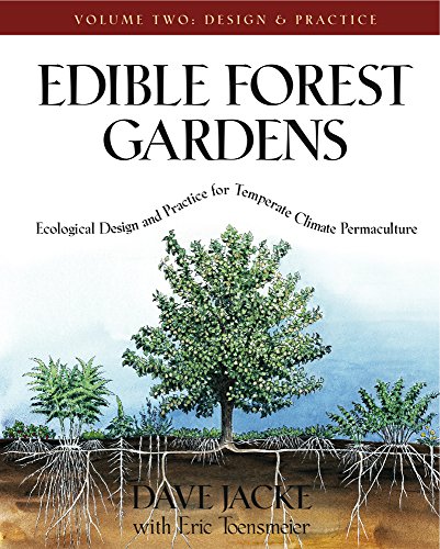 Edible Forest Gardens: Design and Practice v. 2: Ecological Design and Practice for Temperate-Climate Permaculture: Ecological Vision and Theory for Temperate-climate Permaculture