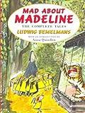 Mad About Madeline: The Complete Tales by 