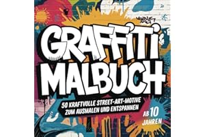 Graffiti Malbuch: 50 Street-Art-Motive zum Ausmalen und Entspannen ab 10 Jahren