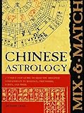 Mix and Match Chinese Astrology: A Unique Flip Guide to Help You Discover Compatibility in Romance, Friendship, Family, and Work by Richard Craze (1999-02-01) by 