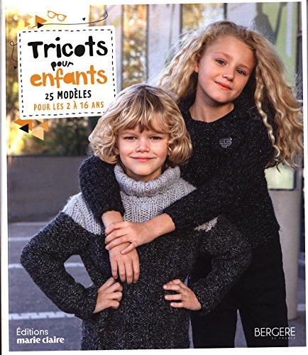 Télécharger Tricots pour enfants : 25 modèles pour les 2 à 16 ans Gratuit