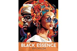 Black Essence - Adult Coloring Book: African American Coloring Book Featuring Positive and Inspiring Images of Black People in a Variety of Artistic Styles (People of Color Coloring Books)