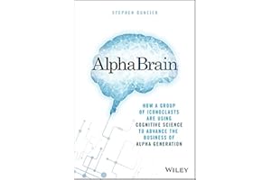 AlphaBrain: How a Group of Iconoclasts Are Using Cognitive Science to Advance the Business of Alpha Generation